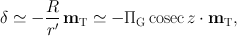 
$$\mathrm{\delta } \simeq -\frac{R} {r^\prime} \,{\mathbf{m}}_{\mathrm{T}} \simeq -{\Pi }_{\mathrm{G}}\,\mathrm{cosec}\,z \cdot {\mathbf{m}}_{\mathrm{T}},$$
