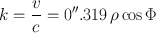 
$$k = \frac{v} {c} = 0^{\prime\prime}.319\,\rho \cos \Phi $$
