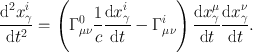 
$$\frac{\mathrm{{d}}^{2}{x}_{\gamma }^{i}} {\mathrm{d}{t}^{2}} = \left ({\Gamma }_{\mu \nu }^{0}\frac{1} {c} \frac{\mathrm{d}{x}_{\gamma }^{i}} {\mathrm{d}t} - {\Gamma }_{\mu \nu }^{i}\right )\frac{\mathrm{d}{x}_{\gamma }^{\mu }} {\mathrm{d}t} \frac{\mathrm{d}{x}_{\gamma }^{\nu }} {\mathrm{d}t}.$$
