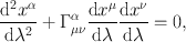 
$$\frac{\mathrm{{d}}^{2}{x}^{\alpha }} {\mathrm{d}{\lambda }^{2}} + {\Gamma }_{\mu \nu }^{\alpha }\frac{\mathrm{d}{x}^{\mu }} {\mathrm{d}\lambda } \frac{\mathrm{d}{x}^{\nu }} {\mathrm{d}\lambda } = 0,$$
