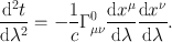 
$$\frac{\mathrm{{d}}^{2}t} {\mathrm{d}{\lambda }^{2}} = -\frac{1} {c}{\Gamma }_{\mu \nu }^{0}\frac{\mathrm{d}{x}^{\mu }} {\mathrm{d}\lambda } \frac{\mathrm{d}{x}^{\nu }} {\mathrm{d}\lambda }.$$
