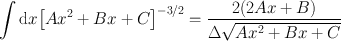 
$$\int \mathrm{d}x{\left [A{x}^{2} + Bx + C\right ]}^{-3/2} = \frac{2(2Ax + B)} {\Delta \sqrt{A{x}^{2 } + Bx + C}}$$
