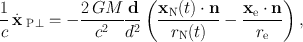 
$$\frac{1} {c}\,\dot{{\mathbf{x}}}_{\text{ P}\perp } = -\frac{2\,GM} {{c}^{2}} \frac{\mathbf{d}} {{d}^{2}}\left (\frac{{\mathbf{x}}_{\mathrm{N}}(t) \cdot \mathbf{n}} {{r}_{\mathrm{N}}(t)} -\frac{{\mathbf{x}}_{\mathrm{e}} \cdot \mathbf{n}} {{r}_{\mathrm{e}}} \right ),$$
