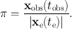 
$$\mathrm{\pi } = \frac{{\mathbf{x}}_{\mathrm{obs}}({t}_{\mathrm{obs}})} {\vert {\mathbf{x}}_{\mathrm{e}}({t}_{\mathrm{e}})\vert }.$$
