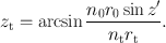 
$${z}_{\mathrm{t}} =\arcsin \frac{{n}_{0}{r}_{0}\sin z^\prime} {{n}_{\mathrm{t}}{r}_{\mathrm{t}}}.$$
