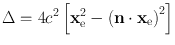 
$$\Delta = 4{c}^{2}\left [{\mathbf{x}}_{\mathrm{e}}^{2} - {(\mathbf{n} \cdot {\mathbf{x}}_{\mathrm{e}})}^{2}\right ]$$
