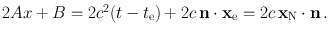 
$$2Ax + B = 2{c}^{2}(t - {t}_{\mathrm{e}}) + 2c\,\mathbf{n} \cdot {\mathbf{x}}_{\mathrm{e}} = 2c\,{\mathbf{x}}_{\mathrm{N}} \cdot \mathbf{n}\,.$$
