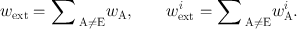 
$${w}_{\mathrm{ext}} ={ \sum \limits }_{\text{ A}\neq \mathrm{E}}{w}_{\mathrm{A}},\qquad {w}_{\mathrm{ext}}^{i} ={ \sum \limits }_{\text{ A}\neq \mathrm{E}}{w}_{\mathrm{A}}^{i}.$$
