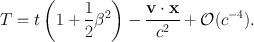 
$$T = t\left (1 + \frac{1} {2}{\beta }^{2}\right ) -\frac{\mathbf{v} \cdot \mathbf{x}} {{c}^{2}} + \mathcal{O}({c}^{-4}).$$
