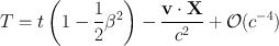 
$$T = t\left (1 -\frac{1} {2}{\beta }^{2}\right ) -\frac{\mathbf{v} \cdot \mathbf{X}} {{c}^{2}} + \mathcal{O}({c}^{-4})$$
