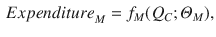 
$$\displaystyle \begin{aligned} {{Expenditure}_{M}}={{f}_{M}}({{Q}_{C}};{{\varTheta }_{M}}), \end{aligned} $$
