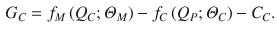 
$$\displaystyle \begin{aligned} {{G}_{C}}={{f}_{M}}\left( {{Q}_{C}};{{\varTheta }_{M}} \right)-{{f}_{C}}\left( {{Q}_{P}};{{\varTheta }_{C}} \right)-{{C}_{C}}. \end{aligned} $$
