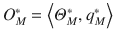 
$$O_{M}^{*}=\left \langle \varTheta _{M}^{*},q_{M}^{*} \right \rangle $$
