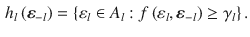 
$$\displaystyle \begin{aligned} {{h}_{l}}\left( {{\boldsymbol{\varepsilon}}_{-l}} \right)=\left\{ {{\varepsilon}_{l}}\in {{A}_{l}}:f\left( {{\varepsilon}_{l}},{{\boldsymbol{\varepsilon}}_{-l}} \right)\ge {{\gamma }_{l}} \right\} . \end{aligned} $$
