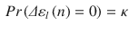 
$$\displaystyle \begin{aligned} Pr \left( \varDelta {{\varepsilon}_{l}}\left( n \right)=0 \right)=\kappa \end{aligned} $$
