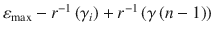 
$${{\varepsilon }_{\max }}-{{r}^{-1}}\left ( {{\gamma }_{i}} \right )+{{r}^{-1}}\left ( \gamma \left ( n-1 \right ) \right )$$
