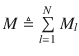 
$$M\triangleq \sum  \limits _{l=1}^{N}{{{M}_{l}}}$$
