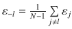 
$${{\varepsilon }_{-l}}=\frac {1}{N-1}\sum  \limits _{j\ne l}{{{\varepsilon }_{j}}}$$
