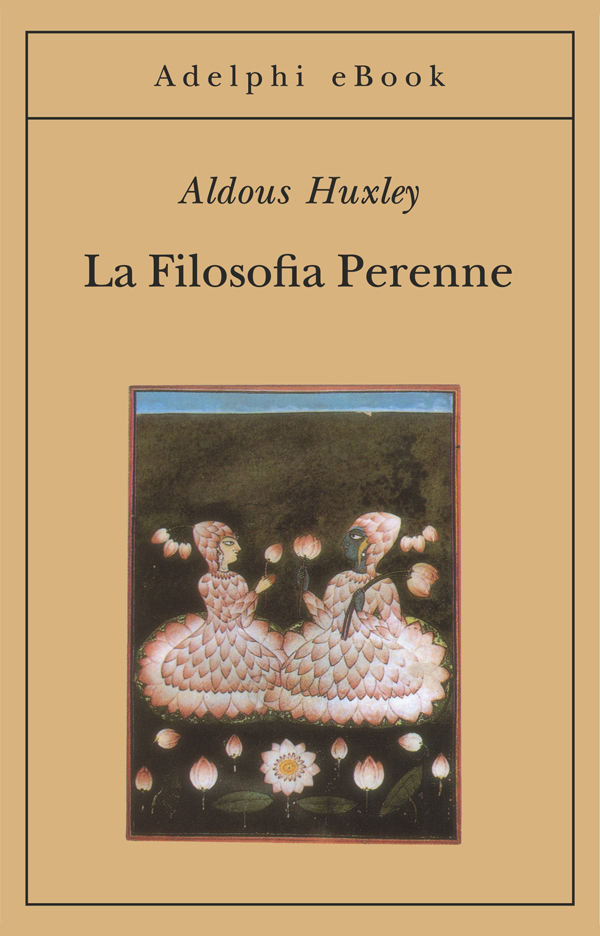 Immagine di copertina: Aldous Huxley, La filosofia perenne, Adelphi Edizioni