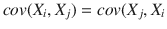 $$cov(X_{i}, X_{j}) = cov(X_{j}, X_{i}$$