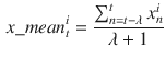 $$\begin{aligned} x\_mean_{t}^{i} = \frac{\sum _{n=t-\lambda }^{t}x_{n}^{i}}{\lambda +1} \end{aligned}$$