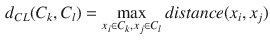 $$\begin{aligned} d_{CL}(C_{k}, C_{l}) = \max _{x_{i} \in C_{k}, x_{j} \in C_{l}} distance(x_{i}, x_{j}) \end{aligned}$$