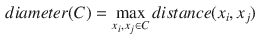 $$\begin{aligned} diameter(C) = \max _{x_{i}, x_{j} \in C} distance(x_{i}, x_{j}) \end{aligned}$$