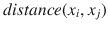 $$distance(x_{i}, x_{j})$$