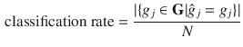 $$\begin{aligned} \text {classification rate} = \frac{|\{g_{j} \in \mathbf {G}|\hat{g}_{j} = g_{j}\}|}{N} \end{aligned}$$