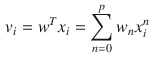 $$\begin{aligned} v_{i} = w^{T}x_i = \sum _{n=0}^{p}w_{n}x_{i}^{n} \end{aligned}$$