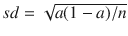 $$sd = \sqrt{a(1-a)/n}$$