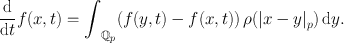 
$$\frac{\mathrm{d}} {\mathrm{d}t}f(x,t) ={ \int\nolimits }_{{\mathbb{Q}}_{p}}(f(y,t) - f(x,t))\,\rho ({\left \vert x - y\right \vert }_{p})\,\mathrm{d}y.$$
