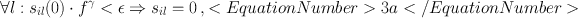 
$$\forall l : {s}_{il}(0) \cdot {f}^{\gamma } < \epsilon \Rightarrow {s}_{ il} = 0\,, <EquationNumber>3a</EquationNumber>$$
