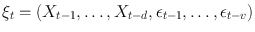 
$${\xi }_{t} = \left ({X}_{t-1},\ldots,{X}_{t-d},{\epsilon }_{t-1},\ldots,{\epsilon }_{t-v}\right )$$
