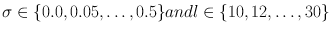 
$$\sigma \in \{ 0.0,0.05,\ldots,0.5\} and l \in \{ 10,12,\ldots,30\}$$
