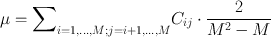 
$$\mu ={ \sum \nolimits }_{i=1,\ldots ,M;j=i+1,\ldots ,M}{C}_{ij} \cdot \frac{2} {{M}^{2} - M}$$
