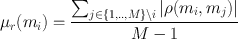 
$${\mu }_{r}({m}_{i}) = \frac{{\sum \nolimits }_{j\in \left \{1,..,M\right \}\setminus i}\left \vert \rho ({m}_{i},{m}_{j})\right \vert } {M - 1}$$
