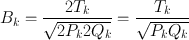 
$${B}_{k} = \frac{2{T}_{k}} {\sqrt{2{P}_{k } 2{Q}_{k}}} = \frac{{T}_{k}} {\sqrt{{P}_{k } {Q}_{k}}}$$
