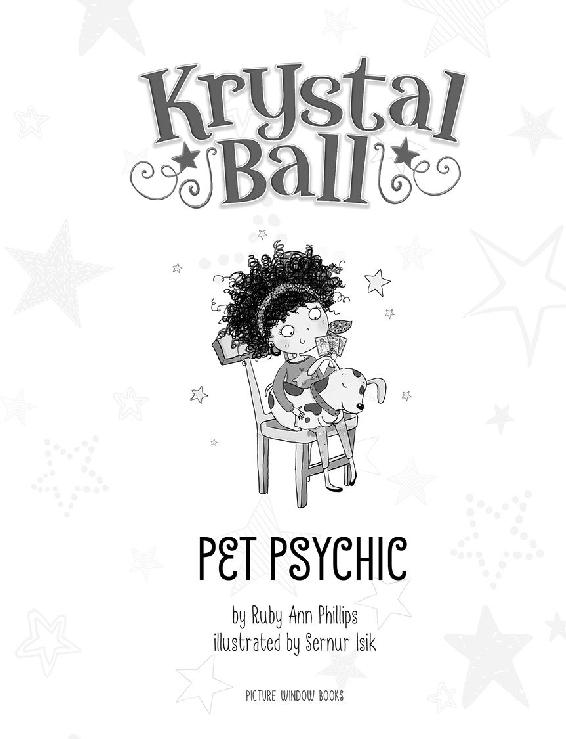 Krystal Ball Pet Psychic by Ruby Ann Phillips illstrated by Sernur Isik