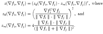 $$\begin{aligned} s(\nabla f_i,\nabla f_j)&= (s_d(\nabla f_i,\nabla f_j) \cdot s_m(\nabla f_i,\nabla f_j))^r, \text { where} \\ s_d(\nabla f_i,\nabla f_j)&= \left( \frac{\nabla f_i^T\nabla f_j}{\parallel \nabla f_i\parallel \cdot \parallel \nabla f_j\parallel }\right) ^2, \text { and}\\ s_m(\nabla f_i,\nabla f_j)&= 4\frac{\parallel \nabla f_i\parallel \cdot \parallel \nabla f_j\parallel }{(\parallel \nabla f_i\parallel + \parallel \nabla f_j\parallel )^2}. \end{aligned}$$