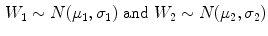 $$\begin{aligned} W_1 \sim N(\mu _1,\sigma _1) \text{ and } W_2 \sim N(\mu _2,\sigma _2) \end{aligned}$$