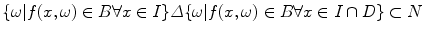 $$\{\omega | f(x,\omega ) \in B \forall x \in I\} \varDelta \{\omega | f(x,\omega ) \in B \forall x \in I \cap D\} \subset N $$