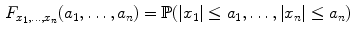 $$\begin{aligned} F_{x_1, \ldots ,x_n}(a_1, \ldots ,a_n) = {\mathbb {P}}(|x_1| \le a_1, \ldots ,|x_n| \le a_n) \end{aligned}$$