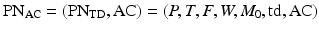 
$$\displaystyle{ \mathrm{PN}_{\mathrm{AC}} = (\mathrm{PN}_{\mathrm{TD}},\mathrm{AC}) = (P,T,F,W,M_{0},\mathrm{td},\mathrm{AC}) }$$
