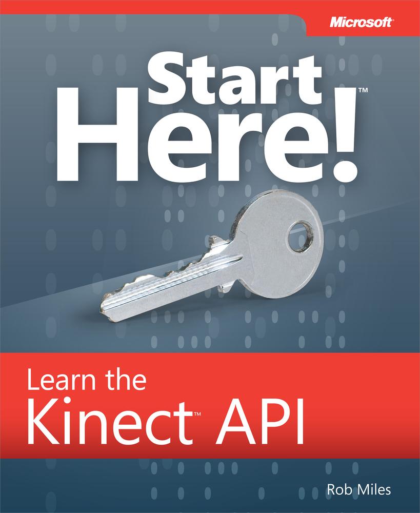 Start Here!™ Learn Microsoft® Kinect API