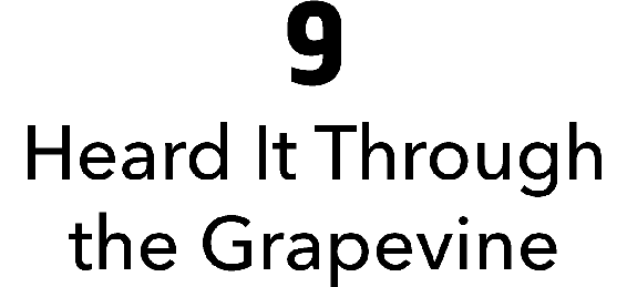 9: Heard It Through the Grapevine