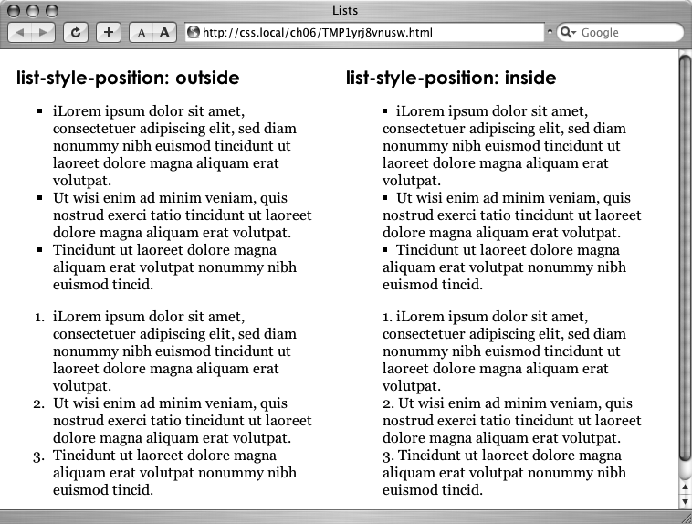 Using the list-style-position property, you can control the position of bullets and numbers in a list. The outside option (left) emphasizes the "listness" of your list. Use the inside option (right) if you need to maximize the width of your list.