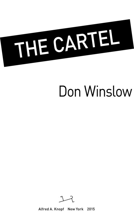 The Cartel Don Winslow Alfred A. Knopf New York 2015