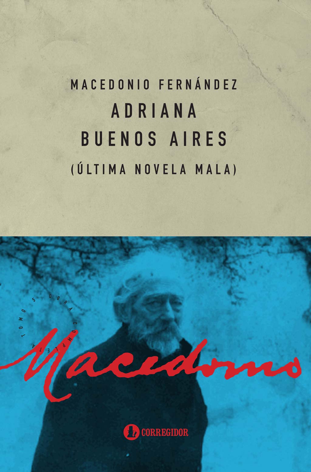 Tapa de 'Adriana Buenos Aires (Última Novela Mala)'. Macedonio Fernández. Ediciones Corregidor (2019)