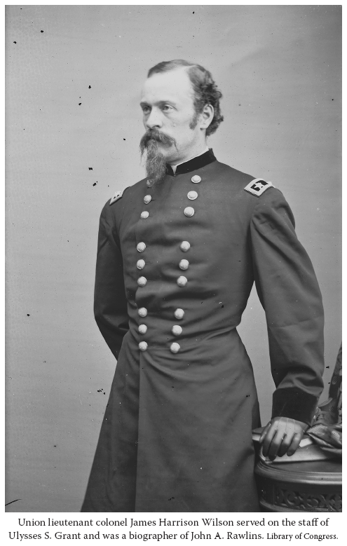 Image: Union lieutenant colonel James Harrison Wilson served on the staff of Ulysses S. Grant and was a biographer of John A. Rawlins. Library of Congress.